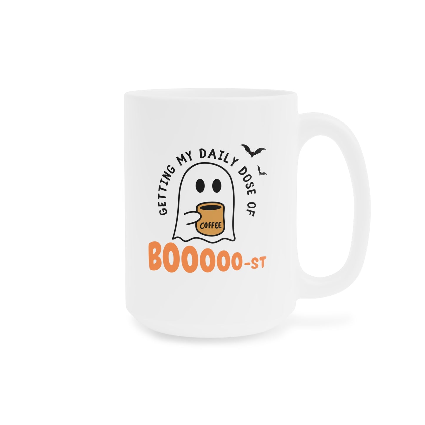 Getting My Daily Dose of Coffee Boooooooost Ceramic Mugs (11oz\15oz\20oz)