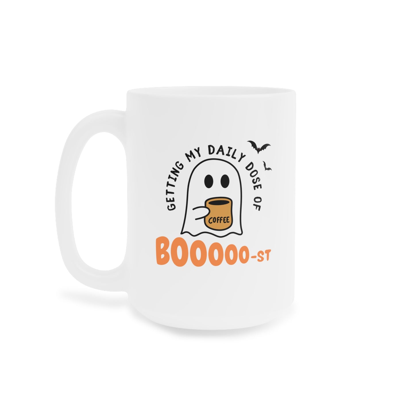 Getting My Daily Dose of Coffee Boooooooost Ceramic Mugs (11oz\15oz\20oz)