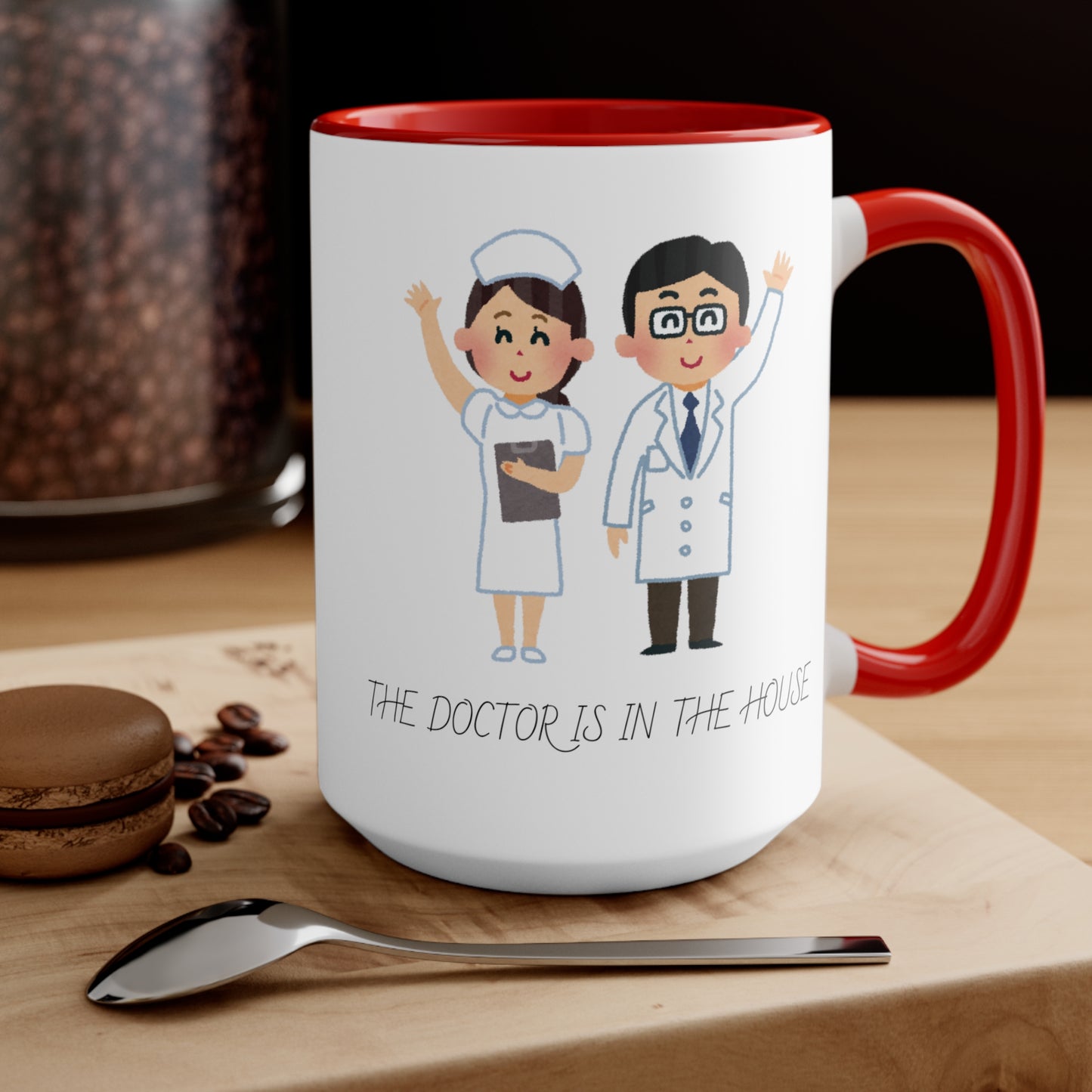 The Doctor is in the House Accent Mugs, Nurses, Saving Lives, Family, Medical Care, Healthcare, Wellness Support, Patients, Treatment, Happy - Haute Sail