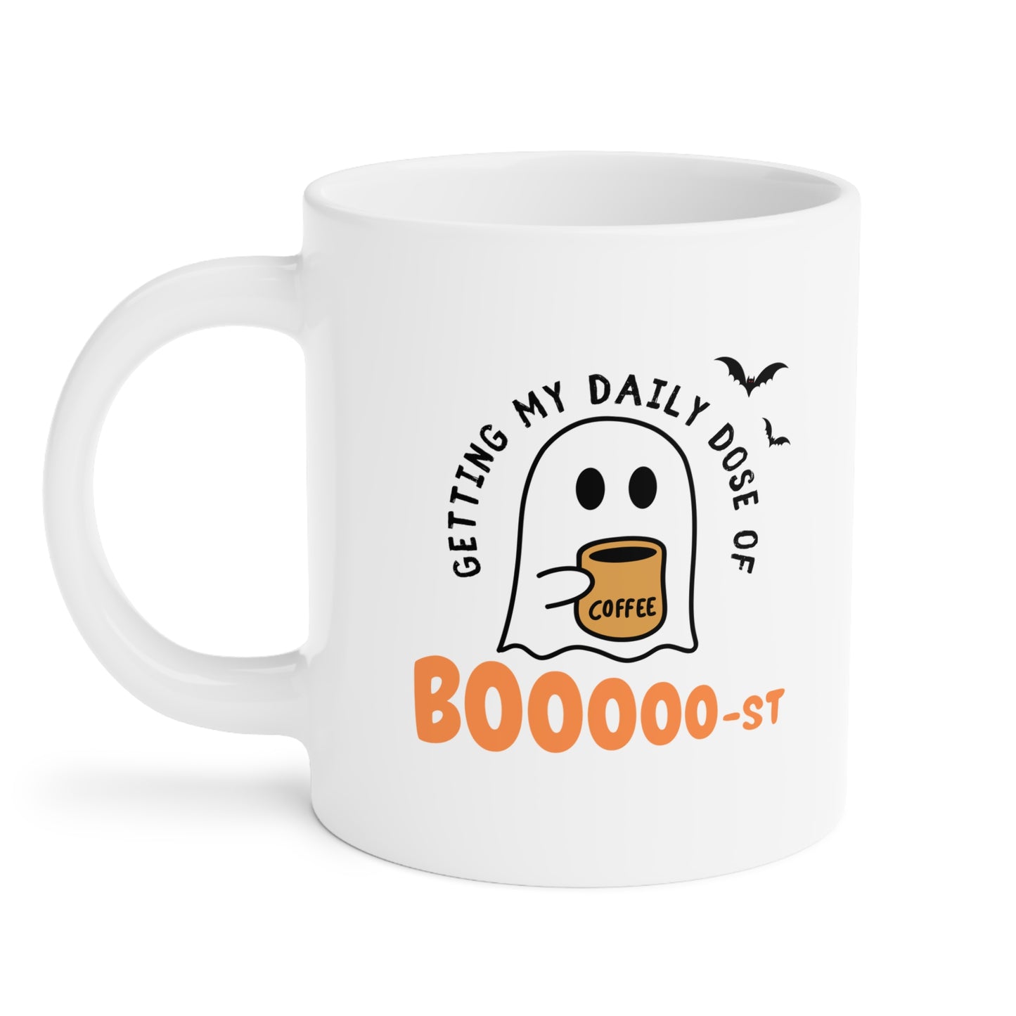 Getting My Daily Dose of Coffee Boooooooost Ceramic Mugs (11oz\15oz\20oz)