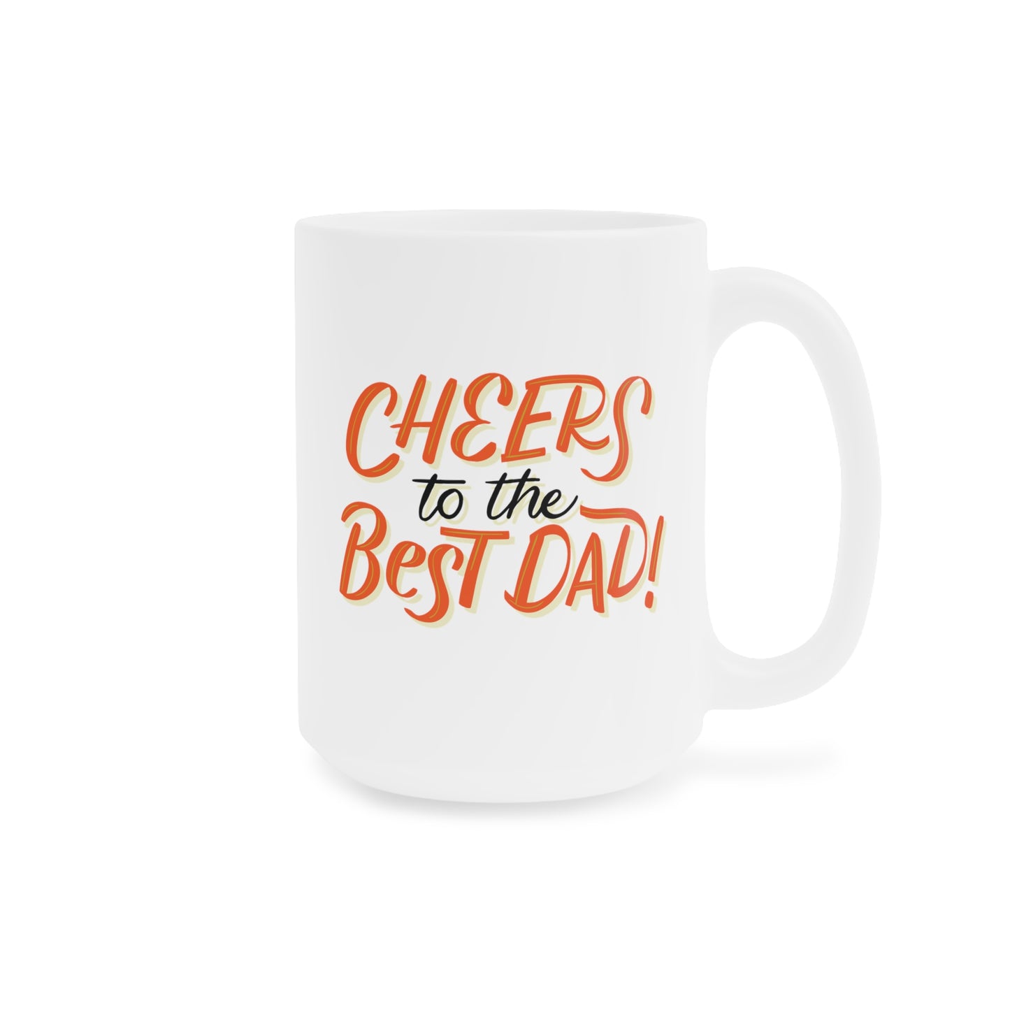 Cheers to the Best Dad Ceramic Mugs (11oz\15oz\20oz)
